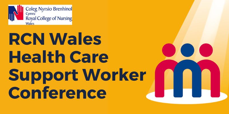 RCN Wales Health Care Support Worker Conference 2024 graphic Orange background with RCN Wales logo in top left hand corner, main text reads RCN Wales Health Care Support Worker Conference, and on the right hand side, a graphic of three stick people under a spotlight