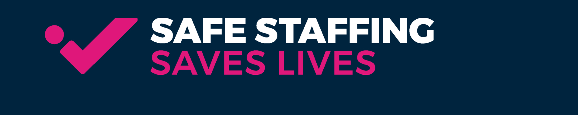 Pink tick and words safe staffing saves lives on a dark blue background