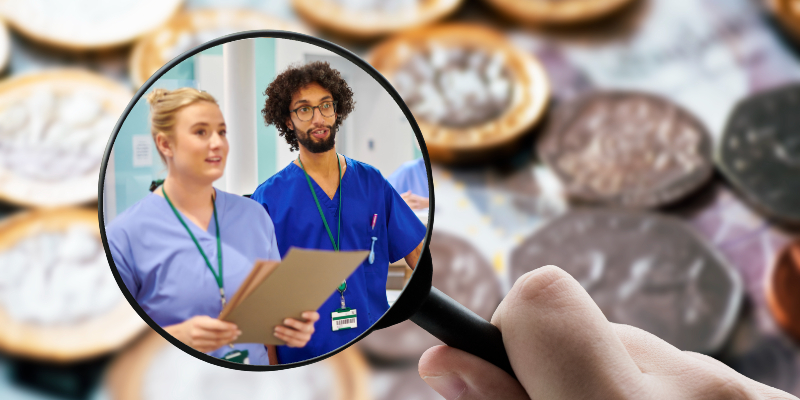 A composite image shows a background of UK currency, with notes and coins visible. A magnifying glass is being held, with a hand just in shot, and within the magnifying glass are two nursing staff, a woman on the left and a man on the right. They are wearing different shades of blue uniform.