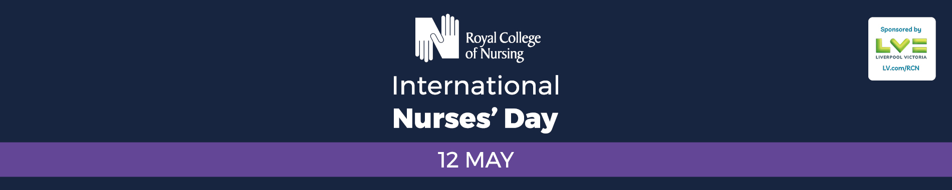 Banner for International Nurses’ Day on 12 May, featuring the Royal College of Nursing logo and sponsored by LV= (Liverpool Victoria).