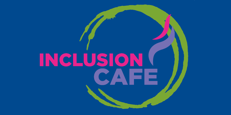 Inclusion cafe