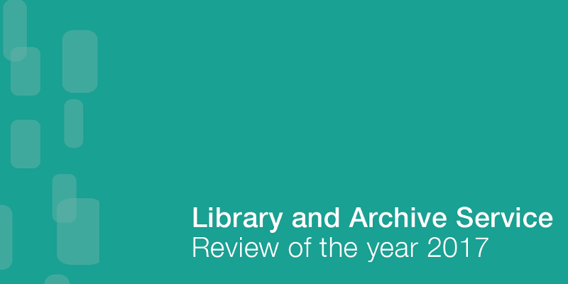 Library and Archive Service Review of the Year 2017