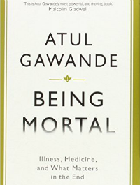 Being mortal: illness, medicine and what matters in the end