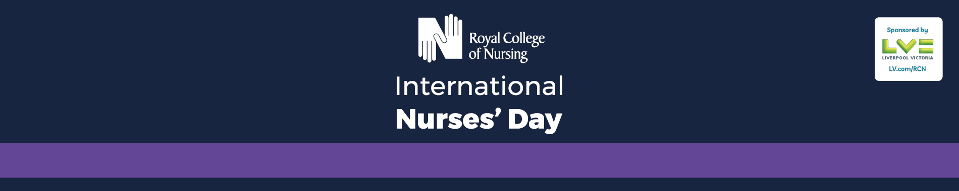 Banner for International Nurses’ Day on 12 May, featuring the Royal College of Nursing logo and sponsored by LV= (Liverpool Victoria).