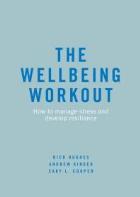 Hughes R, Kinder A and Cooper C L (2018) The wellbeing workout: how to manage stress and develop resilience. Cham: Palgrave Macmillan. 