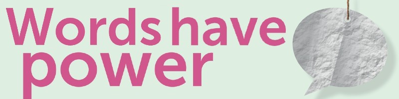 Pink title on a light blue background saying 'words have power' with a cut-out of a speech bubble hanging from the top