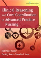 R Kuiper, D J Pesut and T E Arms (2016) Clinical reasoning and care coordination in advanced practice nursing New York: Springer