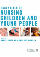 Price J and McAlinden O (2019) (eds.) Essentials of nursing children and young people. London: SAGE. 