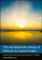 Padmore, J (2016) The mental health needs of children and young people: guiding you to key issues and practices in CAMHS, Maidenhead: Open University Press.
