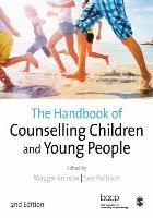 Book cover for: Pattison S, Robson M and British Association for Counselling and Psychotherapy (2018) The handbook of counselling children and young people. 2nd ed. London: SAGE. 