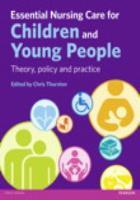 Thurston C (editor) (2013) Essential nursing care for children and young people: theory, policy and practice, Abingdon: Routledge. 