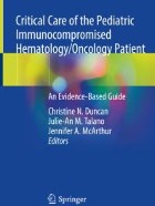 Duncan C, Talano J and McArthur J (eds.) (2019) Critical care of the pediatric immunocompromised hematology/oncology patient: an evidence-based guide