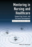 Woolnough H and Fielden S (2017) Mentoring in nursing and healthcare: supporting career and personal development, Chichester: Wiley Blackwell.