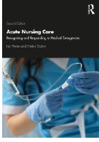 Peate I and Dutton H (2021) Acute nursing care: recognising and responding to medical emergencies. 2nd edn. Abingdon: Routledge.