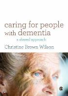 Wilson CB (2017) Caring for people with dementia: a shared approach, Los Angeles: SAGE.