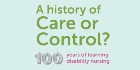 A history of care or control? RCN Learning disability exhibition.