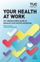 Allen B & Fidderman H (2019) Your health at work: an indispensable guide to physical and mental wellbeing. London: Kogan Page.