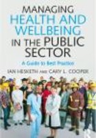 Hesketh I and Cooper C (2018) Managing health and wellbeing in the public sector: a guide to best practice. Abingdon: Routledge.
