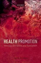 Kemm J (2015) Health promotion: ideology, discipline and specialism Oxford: Oxford University Press.