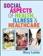 Larkin M (2011) Social aspects of health and illness and healthcare, Maidenhead: Open University Press. 