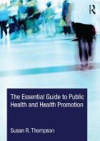 Thompson S (2014) The essential guide to public health and health promotion, Abingdon: Routledge.
