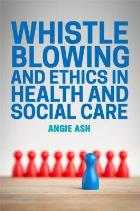 Ash, A. (2016) Whistle blowing and ethics in health and social care, London: Jessica Kinglsey.