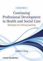 Alsop A (2013) Continuing professional development in health and social care: strategies for lifelong learning.