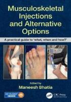Book cover for Maneesh B (2019) Musculoskeletal Injections and Alternative Options: A practical guide to 'what, when and how?'. 1st edn. Milton: CRC Press.