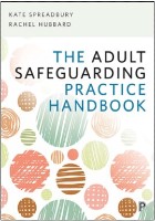 Spreadbury and Hubbard - Adult Safeguarding practice handbook