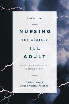 Clarke D and Malecki-Ketchell A (editors) (2016) Nursing the acutely ill adult: priorities in assessment and management (2nd edition), Basingstoke: Palgrave Macmillan.