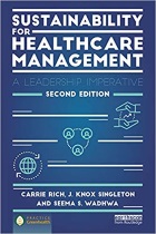 Rich C R, Singleton J K and Wadhwa S S (2013) Sustainability for healthcare management: a leadership imperative, Florence: Taylor and Francis.