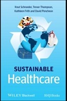 Schroeder K, Thompson T, Frith K and Pencheon D (2012) Sustainable Healthcare, 1st edn, Somerset: Wiley.