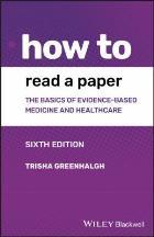 Greenhalgh T (2019) How to read a paper: the basics of evidence-based medicine and healthcare (6th edition), Hoboken: John Wiley & Sons.