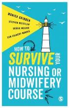 Gribben M, McLellan S, McGirr D and Chenery-Morris S (2017) How to survive your nursing or midwifery course: a toolkit for success, Los Angeles: SAGE.