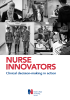 Royal College of Nursing Scotland (2015) Nurse Innovators: clinical decision-making in action, RCN: Edinburgh.
