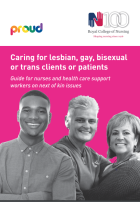 Royal College of Nursing (2016) Caring for lesbian, gay, bisexual and trans clients or patients: guide for nurses and health care support workers on next of kin issues, London: RCN. 