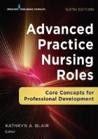 Blair K (2018) Advanced practice nursing roles: core concepts for professional development (6th edition), New York: Springer