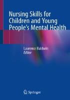 Book cover of: Baldwin L (ed.) (2019) Nursing skills for children and young people’s mental health. Cham: Springer.