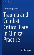 Hutchings S (2016) Trauma and combat critical care in clinical practice. New York: Springer.