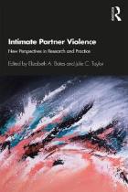Bates E A and Taylor J C (2019) Intimate partner violence: new perspectives in research and practice. Milton: Taylor and Francis.