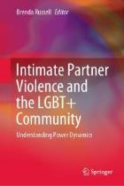 Russell B (2020) Intimate partner violence and the LGBT+ community: understanding power dynamics. Cham: Springer.