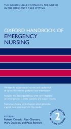 Crouch R, Charters A, Dawood M and Bennett P (eds.) (2016) Oxford handbook of emergency nursing. 2nd edn. Oxford: Oxford University Press.