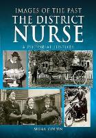 Cohen S (2018) The district nurse: a pictorial history, Barnsley: Pen & Sword History.