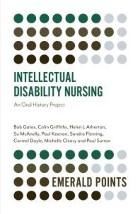 Gates B, Griffiths P, Atherton H L et al. (2020) Intellectual disability nursing: an oral history project. Bingley: Emerald.