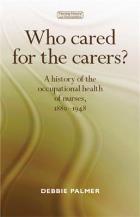 Palmer D (2014) Who cared for the carers? A history of the occupational health of nurses, 1880-1948, Manchester: Manchester University Press.