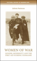 Pattinson J and Summerfield P (2020) Women of war: gender, modernity and the first aid nursing yeomanry. Manchester: Manchester University Press.