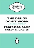 Davies, SC, Grant, J and Catchpole M (2013) The drugs don't work: a global threat, London: Viking.