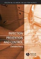 Perry C (2007) Infection prevention and control. Oxford, UK: Blackwell.