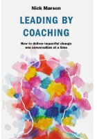 Marson N (2019) Leading by coaching: how to deliver impactful change one conversation at a time. Cham: Palgrave Macmillan.
