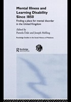 Dale P (2006) Mental illness and learning disability since 1850: finding a place for mental disorder in the United Kingdom, London: Routledge.